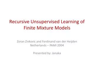 Recursive Unsupervised Learning of Finite Mixture Models