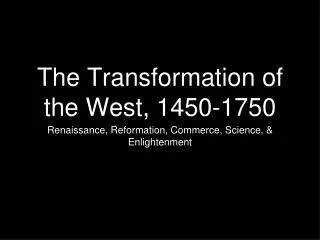 The Transformation of the West, 1450-1750