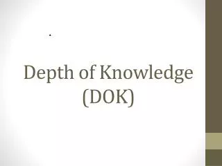 Depth of Knowledge (DOK)