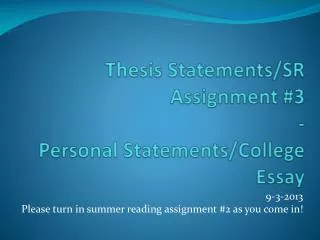 Thesis Statements/SR Assignment #3 - Personal Statements/College Essay