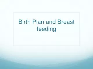 Birth Plan and Breast feeding