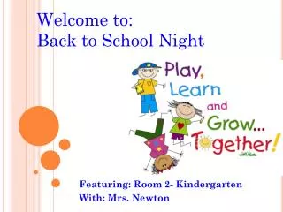 Featuring: Room 2- Kindergarten With: Mrs. Newton