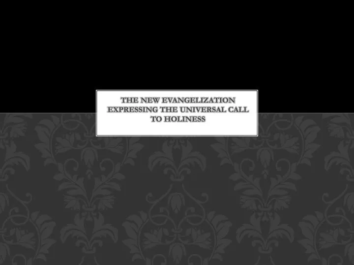 the new evangelization expressing the universal call to holiness