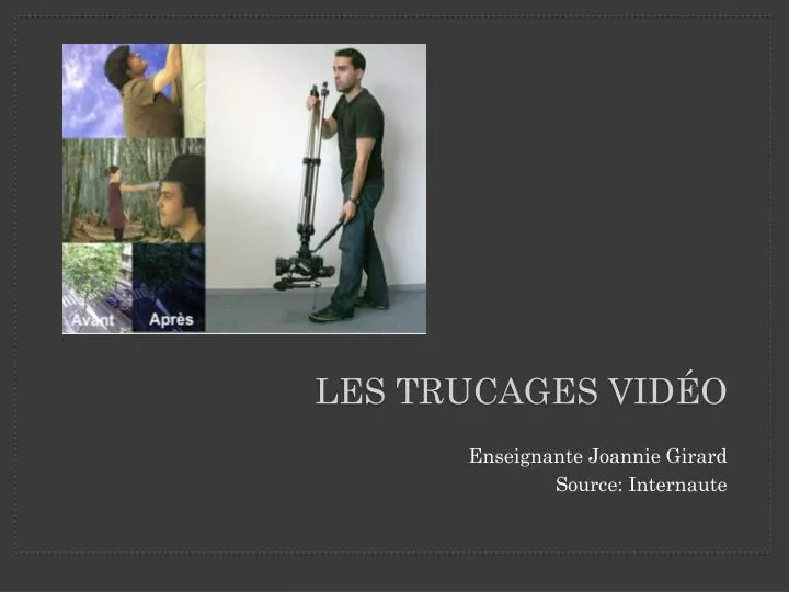 les trucages vid o