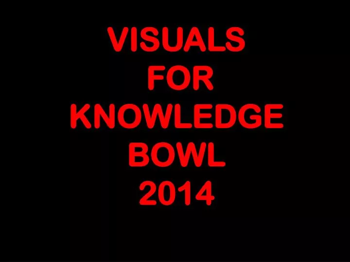visuals for knowledge bowl 2014