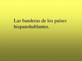 las banderas de los pa ses hispanohablantes