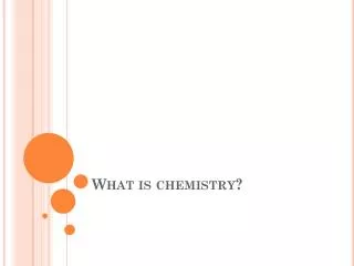 What is chemistry?