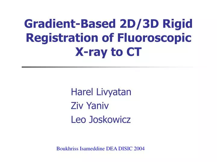 gradient based 2d 3d rigid registration of fluoroscopic x ray to ct