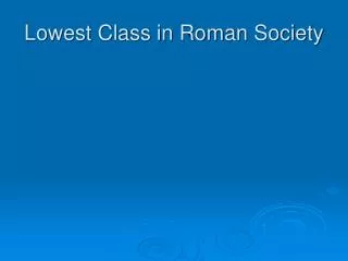 Lowest Class in Roman Society