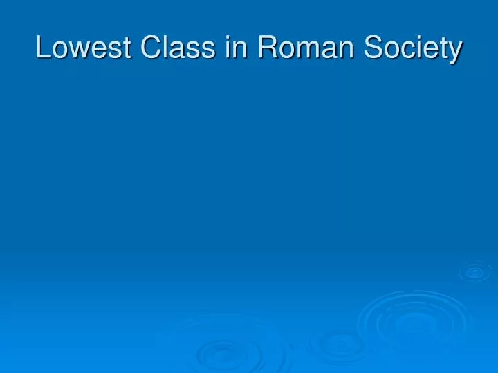 lowest class in roman society
