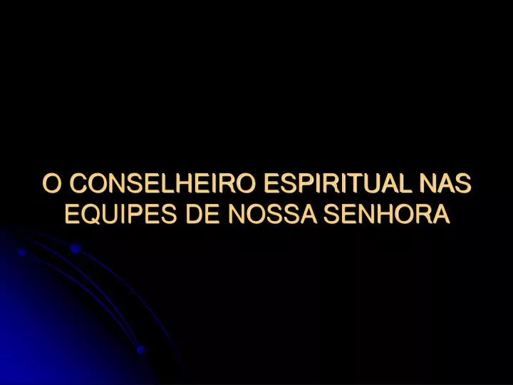 o conselheiro espiritual nas equipes de nossa senhora