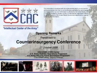 Opening Remarks Presented to: Counterinsurgency Conference 27 October 2009 USA/USMC COIN Center