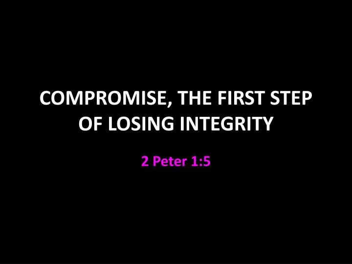 compromise the first step of losing integrity
