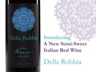 Introducing A New Semi-Sweet Italian Red Wine Della Robbia