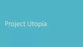 Project Utopia
