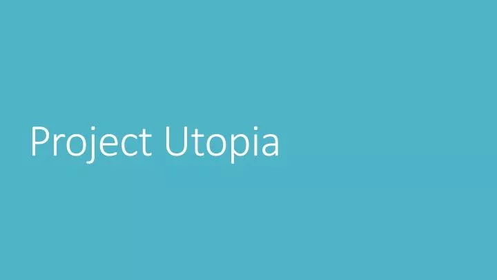 project utopia