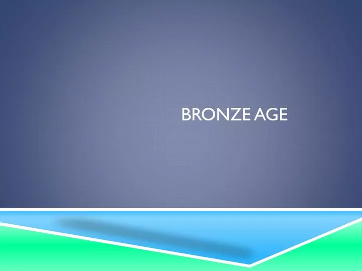 bronze age