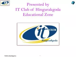 Presented by IT Club of Hingurakgoda Educational Zone