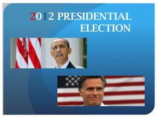 2 0 1 2 PRESIDENTIAL ELECTION