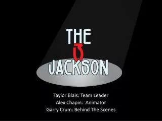 Taylor Blais : Team Leader Alex Chapin: Animator Garry Crum: Behind The Scenes