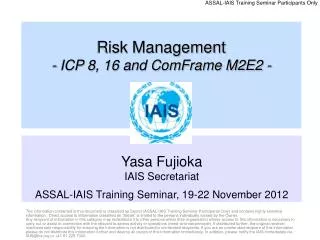 Yasa Fujioka IAIS Secretariat ASSAL-IAIS Training Seminar, 19-22 November 2012