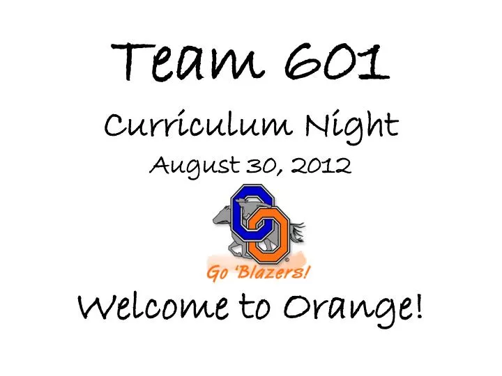 team 601 curriculum night august 30 2012 welcome to orange