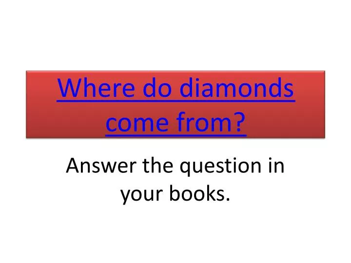 where do diamonds come from