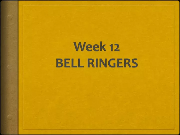 week 12 bell ringers