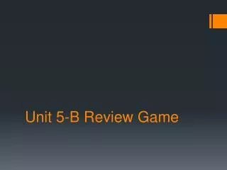 Unit 5-B Review Game