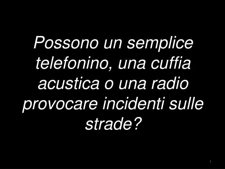 possono un semplice telefonino una cuffia acustica o una radio provocare incidenti sulle strade