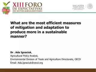 Dr . Ada Ignaciuk , Agricultural Policy Analyst ,