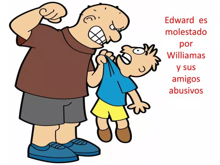 edward es molestado por williamas y sus amigos abusivos