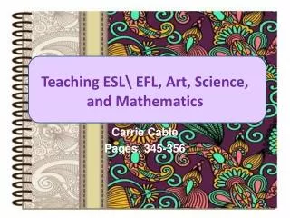 Teaching ESL\ EFL, Art, Science, and Mathematics