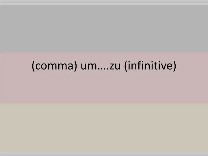 comma um zu infinitive