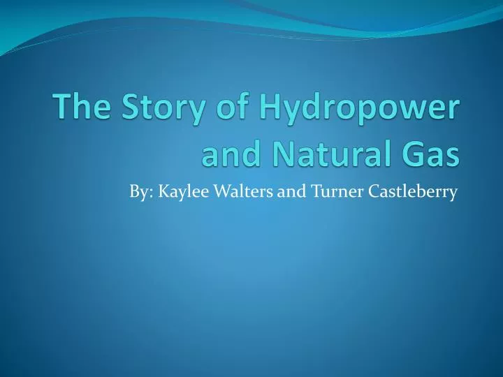 the story of hydropower and natural gas