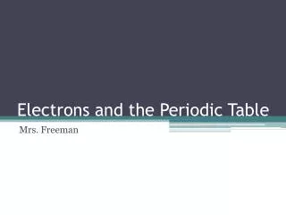 Electrons and the Periodic Table