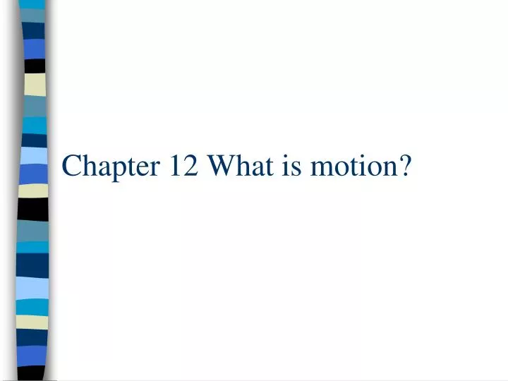 chapter 12 what is motion