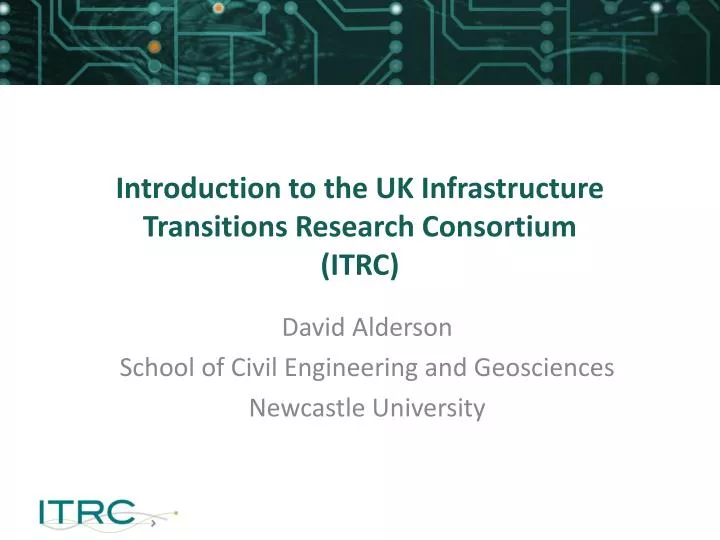 introduction to the uk infrastructure transitions research consortium itrc