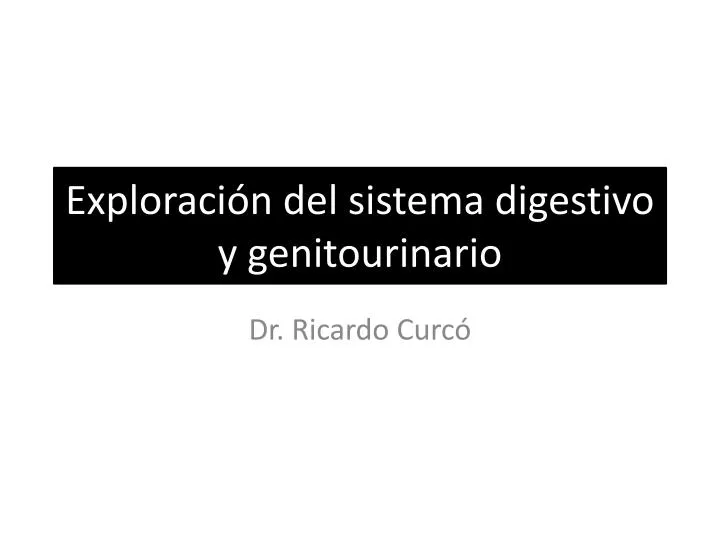 exploraci n del sistema digestivo y genitourinario