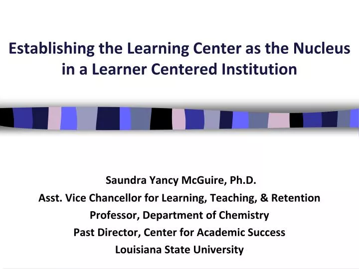 establishing the learning center as the nucleus in a learner centered institution