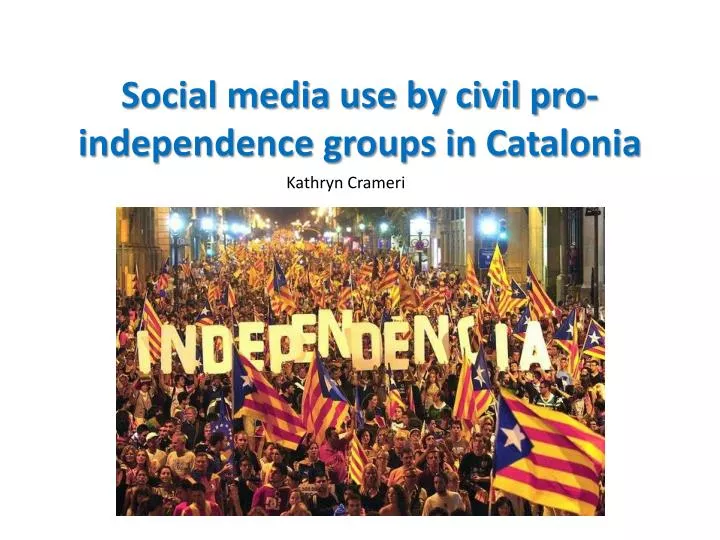 social media use by civil pro independence groups in catalonia