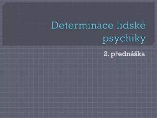 determinace lidsk psychiky