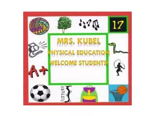 Mrs. Kubel Physical Education Welcome Students!