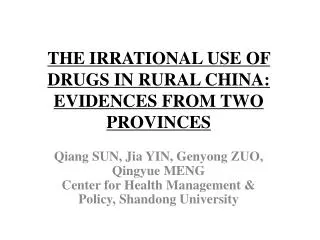 THE IRRATIONAL USE OF DRUGS IN RURAL CHINA: EVIDENCES FROM TWO PROVINCES