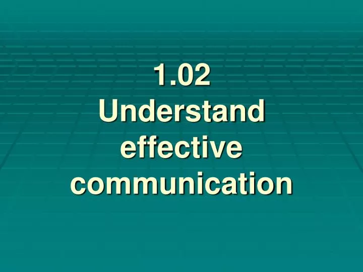 1 02 understand effective communication