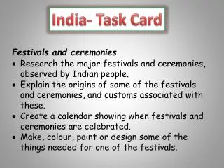 Festivals and ceremonies Research the major festivals and ceremonies, observed by Indian people.