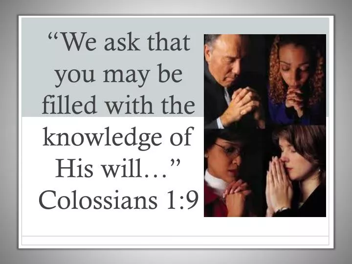 we ask that you may be filled with the knowledge of his will colossians 1 9