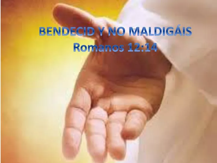 bendecid y no maldig is romanos 12 14