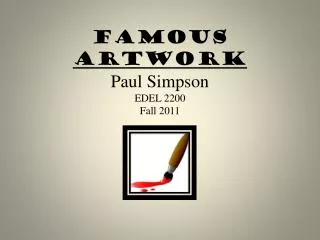 Famous Artwork Paul Simpson EDEL 2200 Fall 2011