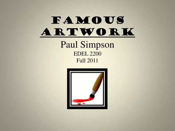 famous artwork paul simpson edel 2200 fall 2011